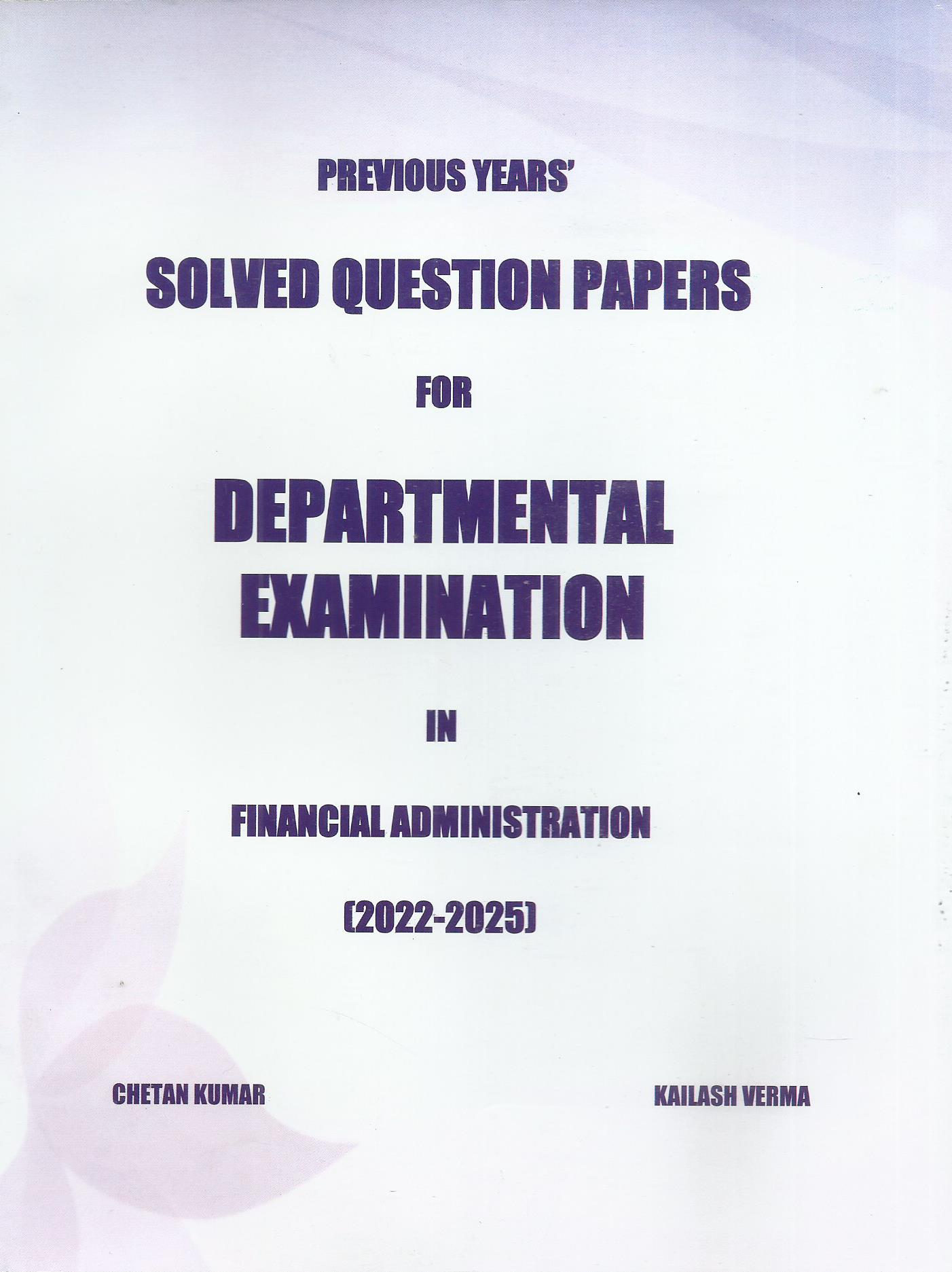 Solved Question Papers - Departmental Examination In Financial Administration - (2022-2025)